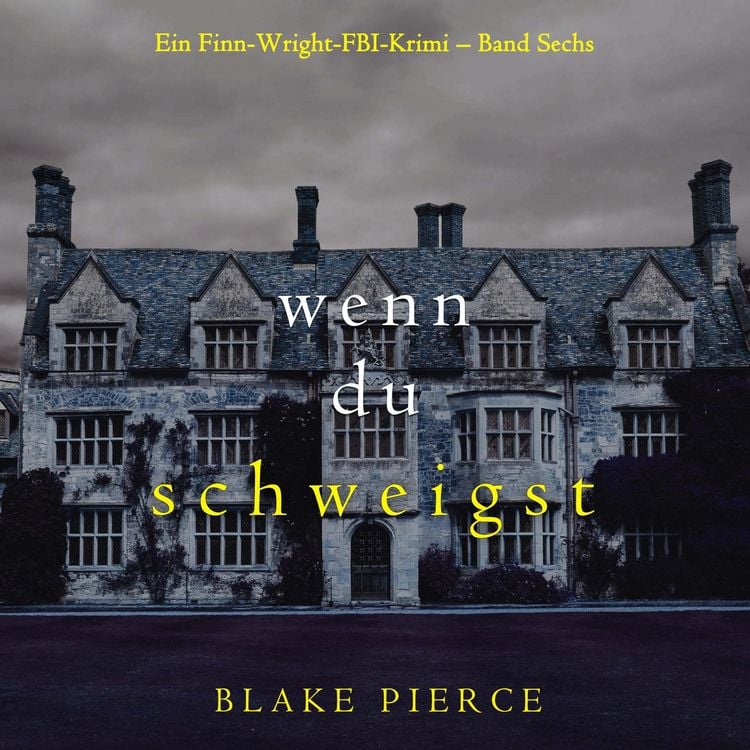 Produktbild: Wenn du schweigst (Ein Finn-Wright-FBI-Krimi &ndash; Band Sechs)