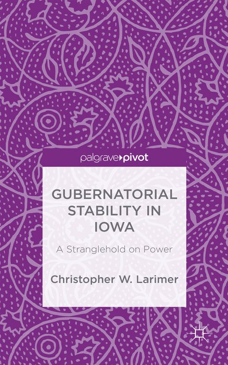 Produktbild: Gubernatorial Stability in Iowa: A Stranglehold on Power