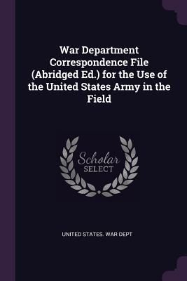Produktbild: War Department Correspondence File (Abridged Ed.) for the Use of the United States Army in the Field