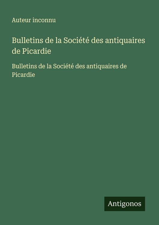 Produktbild: Bulletins de la Soci&eacute;t&eacute; des antiquaires de Picardie