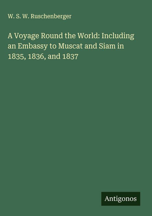 Produktbild: A Voyage Round the World: Including an Embassy to Muscat and Siam in 1835, 1836, and 1837