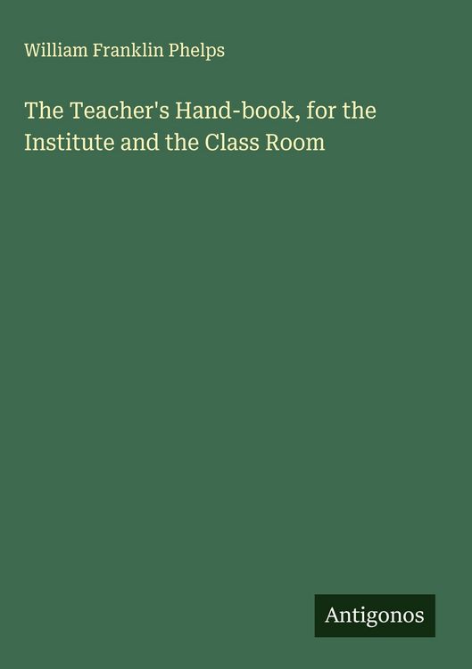 Produktbild: The Teacher's Hand-book, for the Institute and the Class Room