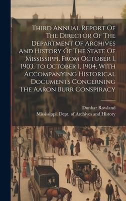 Produktbild: Third Annual Report Of The Director Of The Department Of Archives And History Of The State Of Mississippi, From October 1, 1903, To October 1, 1904, W