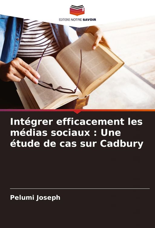 Produktbild: Int&eacute;grer efficacement les m&eacute;dias sociaux : Une &eacute;tude de cas sur Cadbury