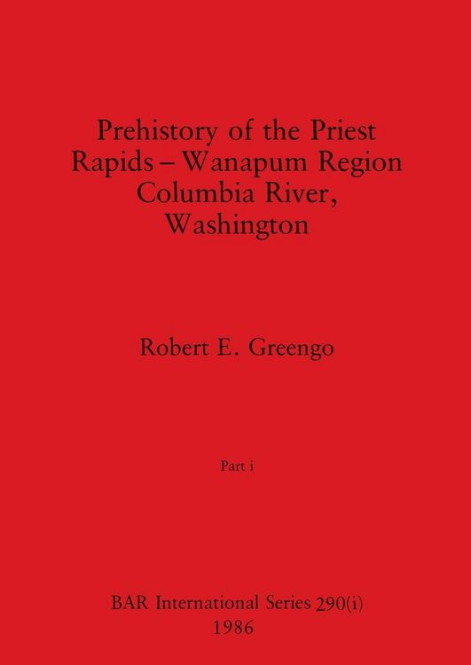 Produktbild: Prehistory of the Priest Rapids - Wanapum Region Columbia River, Washington, Part i