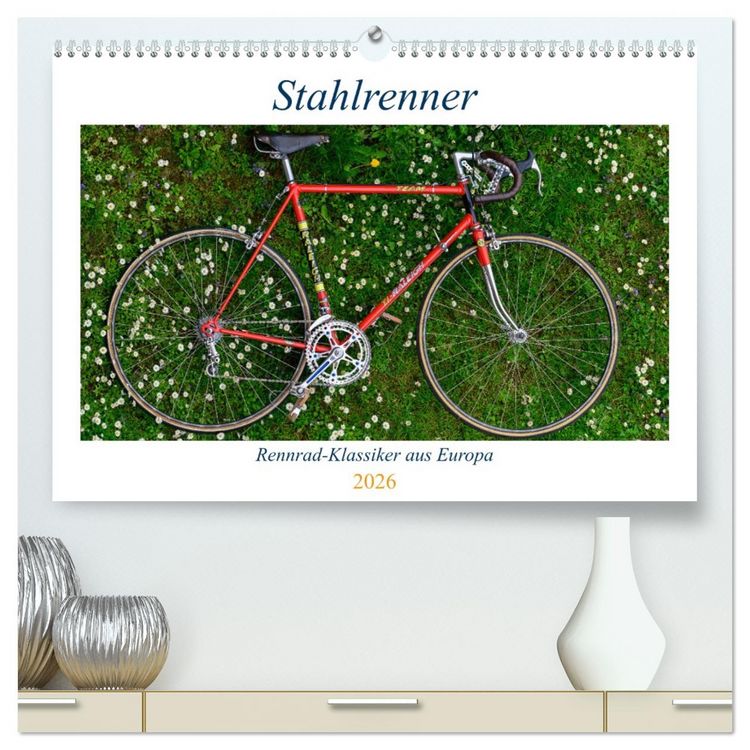 Produktbild: Stahlrenner - Rennrad-Klassiker aus Europa (hochwertiger Premium Wandkalender 2026 DIN A2 quer), Kunstdruck in Hochglanz