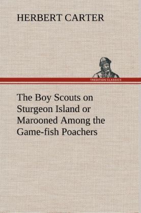 Produktbild: The Boy Scouts on Sturgeon Island or Marooned Among the Game-fish Poachers