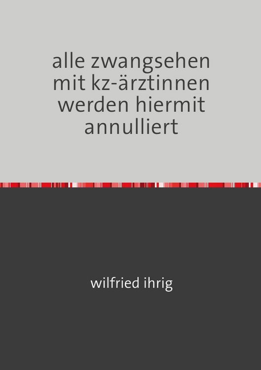 Produktbild: Alle zwangsehen mit kz-&auml;rztinnen werden hiermit annulliert