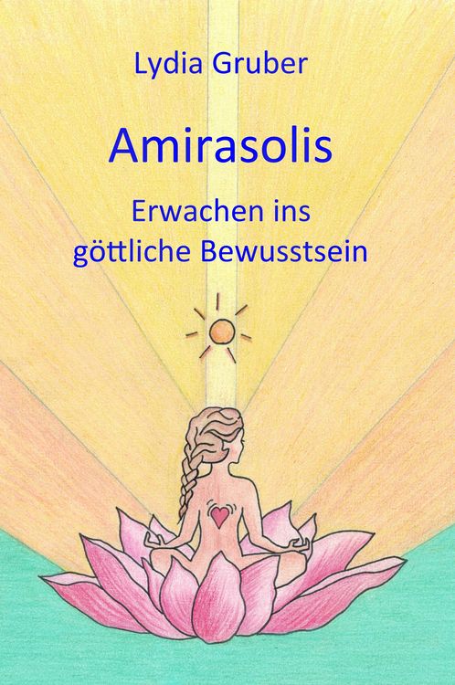 Produktbild: Amirasolis: Erwachen ins g&ouml;ttliche Bewusstsein
