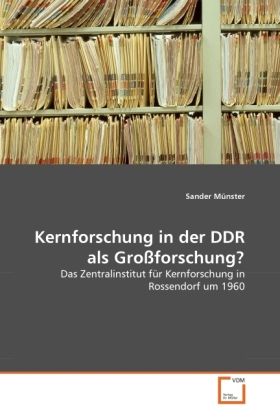 Produktbild: M&uuml;nster, S: Kernforschung in der DDR als Gro&szlig;forschung?