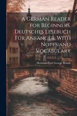 Produktbild: A German Reader for Beginners. Deutsches Lesebuch f&uuml;r Anf&auml;nger. With Notes and Vocabulary