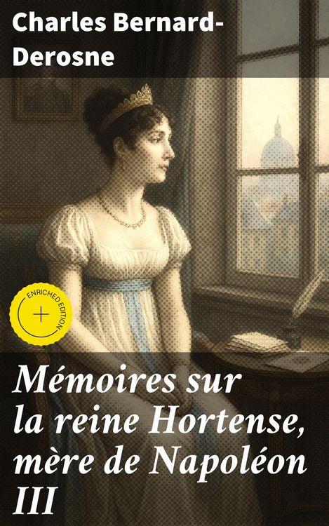 Produktbild: M&eacute;moires sur la reine Hortense, m&egrave;re de Napol&eacute;on III