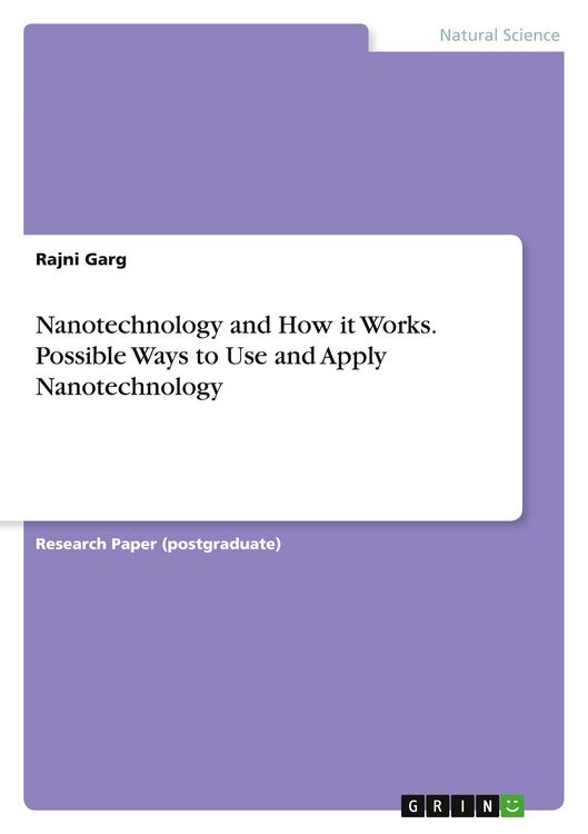Produktbild: Nanotechnology and How it Works. Possible Ways to Use and Apply Nanotechnology
