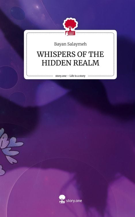 WHISPERS OF THE HIDDEN REALM. Life is a Story - story.one