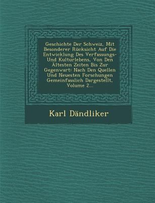 Produktbild: Geschichte Der Schweiz, Mit Besonderer R&uuml;cksicht Auf Die Entwicklung Des Verfassungs- Und Kulturlebens, Von Den &Auml;ltesten Zeiten Bis Zur Gegenwart: Nac