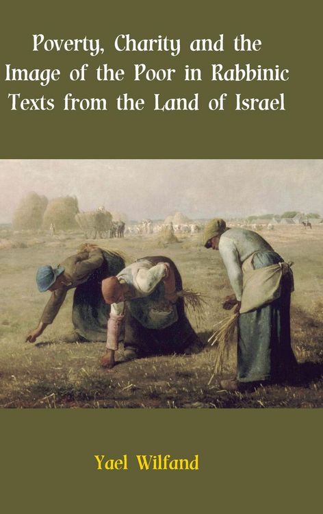 Produktbild: Poverty, Charity and the Image of the Poor in Rabbinic Texts from the Land of Israel