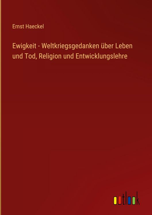Produktbild: Ewigkeit - Weltkriegsgedanken &uuml;ber Leben und Tod, Religion und Entwicklungslehre