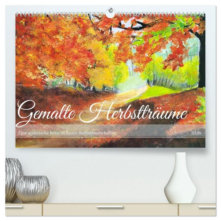 Produktbild: Gemalte Herbsttr&auml;ume - Eine malerische Reise in bunte Herbstlandschaften (hochwertiger Premium Wandkalender 2026 DIN A2 quer), Kunstdruck in Hochglanz