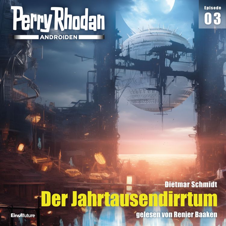 Produktbild: Perry Rhodan Androiden 03: Der Jahrtausendirrtum