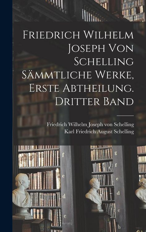 Produktbild: Friedrich Wilhelm Joseph von Schelling s&auml;mmtliche Werke, Erste Abtheilung. Dritter Band