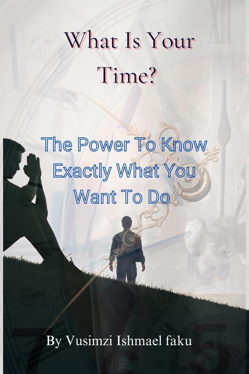 Produktbild: What Is Your Time? The Power To Know Exactly What You Want To Do