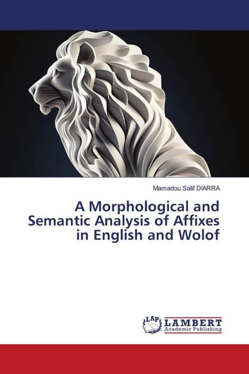 Produktbild: A Morphological and Semantic Analysis of Affixes in English and Wolof
