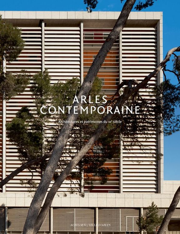 Produktbild: Arles Ville Contemporaine ; Architecture et Patrimoine du XX Siecle