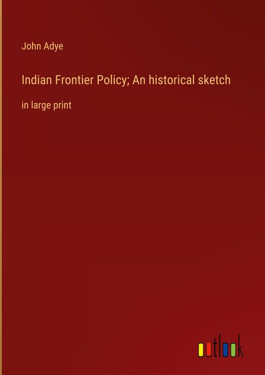 Produktbild: Indian Frontier Policy; An historical sketch