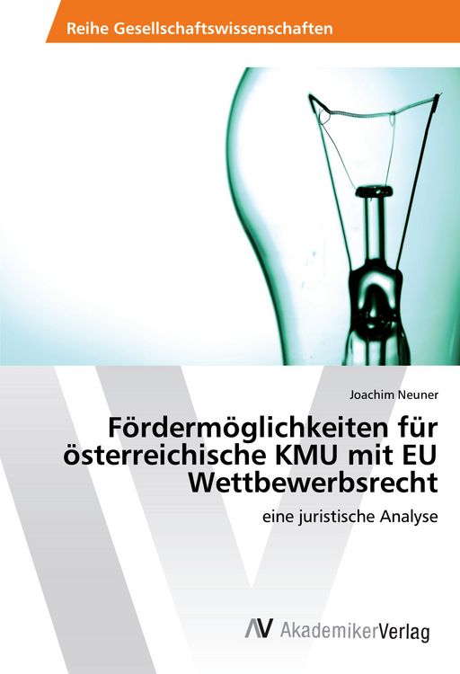 Produktbild: F&ouml;rderm&ouml;glichkeiten f&uuml;r &ouml;sterreichische KMU mit EU Wettbewerbsrecht