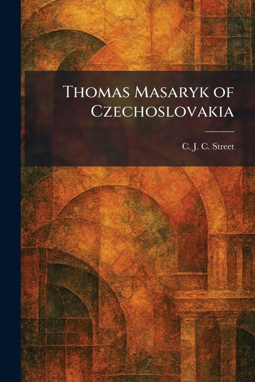 Produktbild: Thomas Masaryk of Czechoslovakia