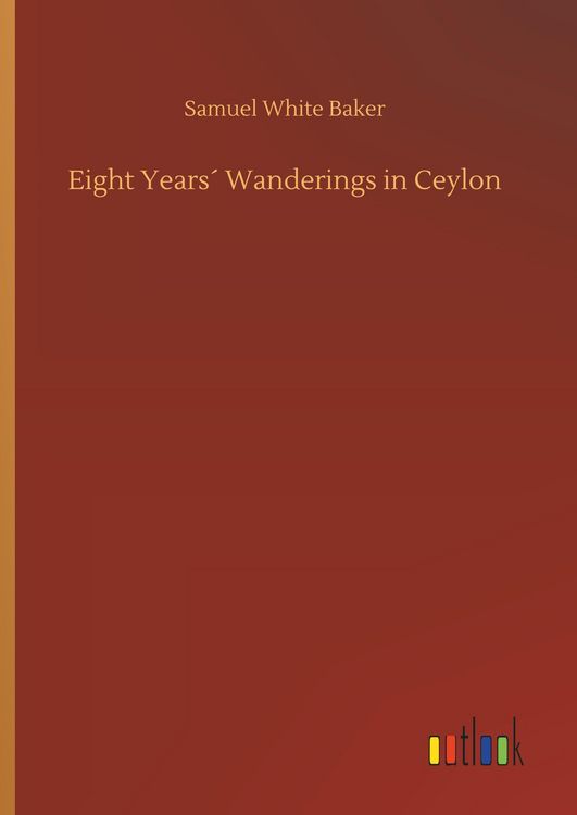 Produktbild: Eight Years&acute; Wanderings in Ceylon