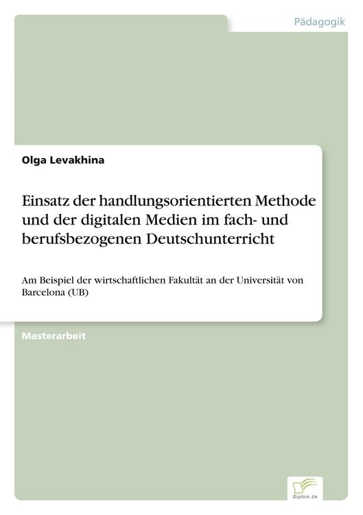Produktbild: Einsatz der handlungsorientierten Methode und der digitalen Medien im fach- und berufsbezogenen Deutschunterricht