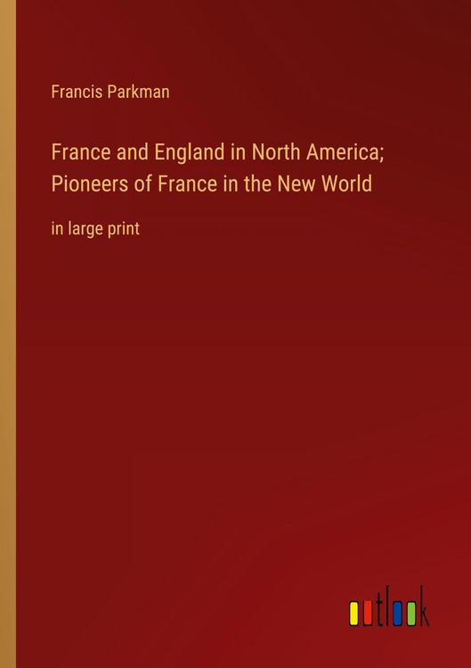 Produktbild: France and England in North America; Pioneers of France in the New World