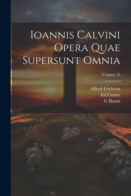 Produktbild: Ioannis Calvini Opera Quae Supersunt Omnia; Volume 16