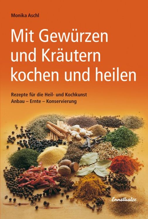 Produktbild: Mit Gew&uuml;rzen und Kr&auml;utern kochen und heilen