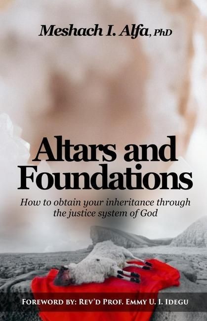 Produktbild: Altars and Foundations: How To Obtain Your Inheritance Through The Justice System Of God