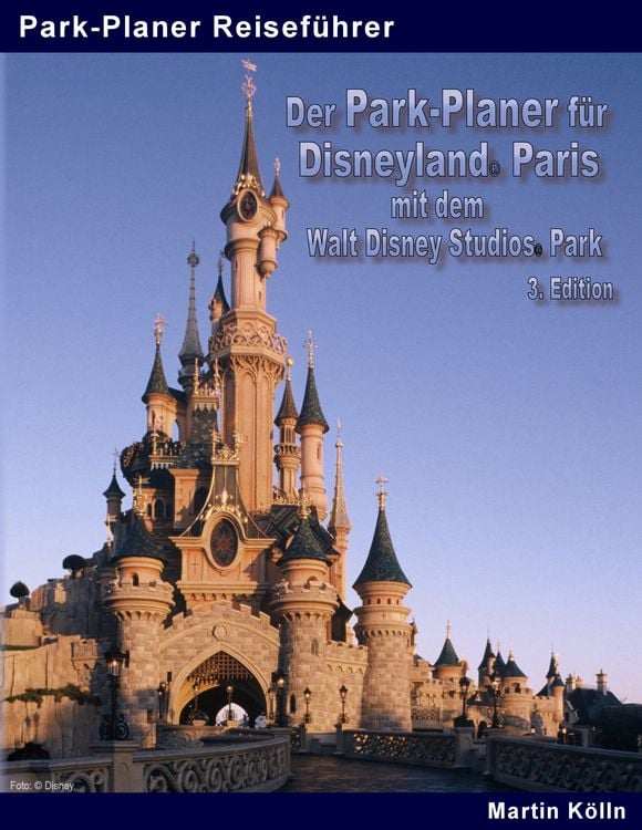 Produktbild: Der Park-Planer f&uuml;r Disneyland Paris mit dem Walt Disney Studios Park - 3. Edition