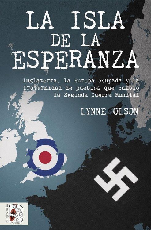 Produktbild: La isla de la esperanza : Inglaterra, la Europa ocupada y la fraternidad que cambi&oacute; el curso de la Segunda Guerra Mundial