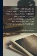 Produktbild: Elevated-temperature Combined Stress-rupture Plus Fatigue Strength of Waspaloy Having Having Different Aging Treatments And/or Molybedenum Contents