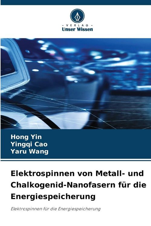 Produktbild: Elektrospinnen von Metall- und Chalkogenid-Nanofasern f&uuml;r die Energiespeicherung