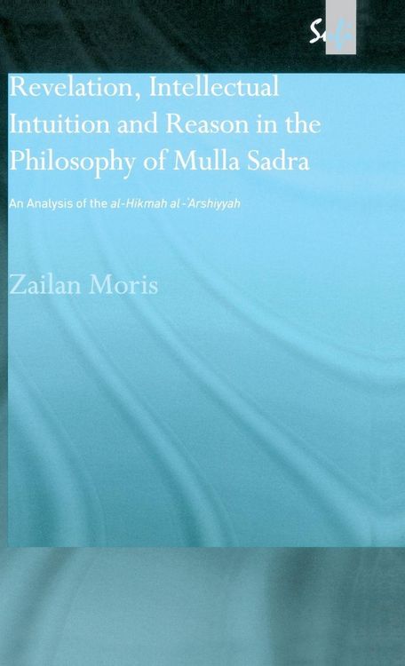 Produktbild: Revelation, Intellectual Intuition and Reason in the Philosophy of Mulla Sadra