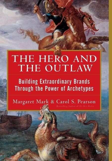 Produktbild: The Hero and the Outlaw: Building Extraordinary Brands Through the Power of Archetypes