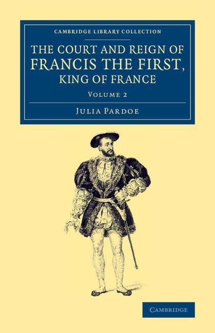 Produktbild: The Court and Reign of Francis the First, King of France