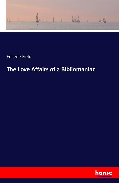 Produktbild: The Love Affairs of a Bibliomaniac