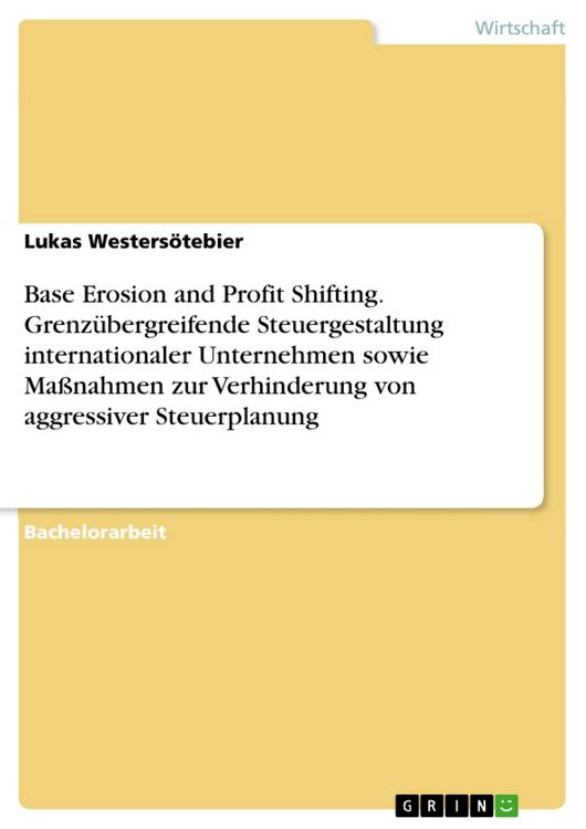 Produktbild: Base Erosion and Profit Shifting. Grenz&uuml;bergreifende Steuergestaltung internationaler Unternehmen sowie Ma&szlig;nahmen zur Verhinderung von aggressiver Ste