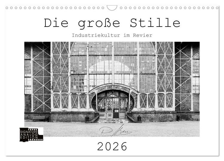 Produktbild: Die gro&szlig;e Stille &ndash; Industriekultur im Revier (Wandkalender 2026 DIN A3 quer), CALVENDO Monatskalender