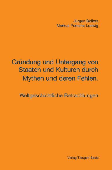 Produktbild: Gr&uuml;ndung und Untergang von Staaten und Kulturen durch Mythen und deren Fehlen.