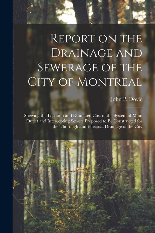 Produktbild: Report on the Drainage and Sewerage of the City of Montreal [microform]: Shewing the Location and Estimated Cost of the System of Main Outlet and Inte