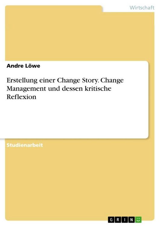 Produktbild: Erstellung einer Change Story. Change Management und dessen kritische Reflexion