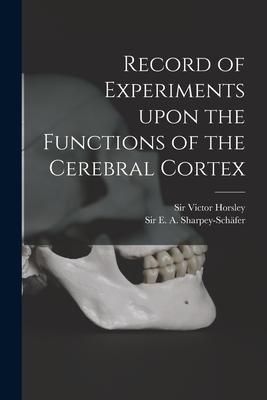 Produktbild: Record of Experiments Upon the Functions of the Cerebral Cortex